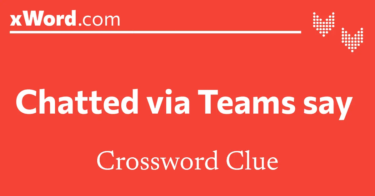 Chatted Online In Brief Crossword Clue Answers
