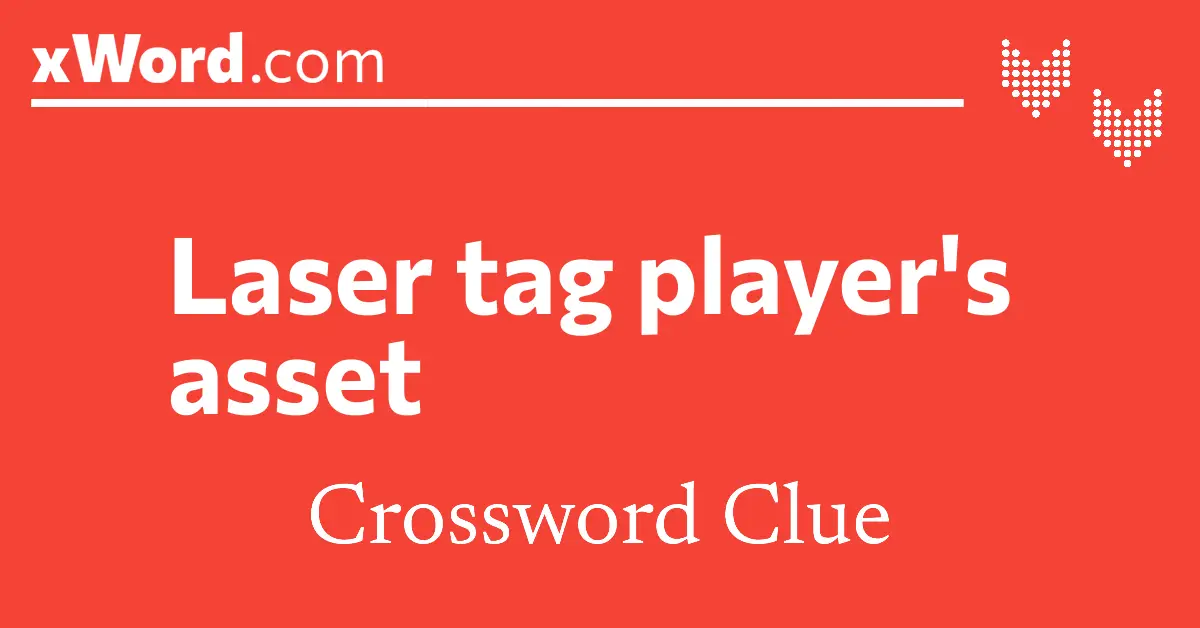 Laser tag player #39 s asset Crossword Clue Answers xWord