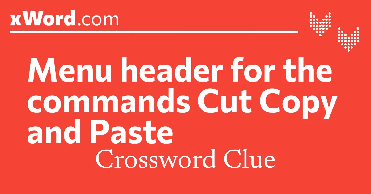 Menu header for the commands Cut Copy and Paste Crossword Clue Answers ...